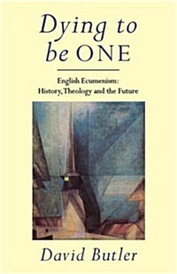 Dying to Be One : English Ecumenism (Paperback)