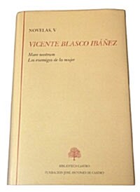 Vicente Blasco Ibanez. Novelas V (Hardcover)