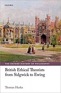 British Ethical Theorists from Sidgwick to Ewing (Hardcover)