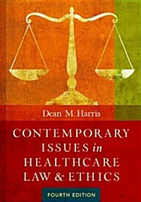Contemporary Issues in Healthcare Law and Ethics (Hardcover)