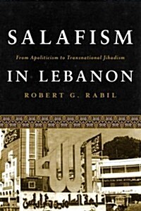 Salafism in Lebanon: From Apoliticism to Transnational Jihadism (Hardcover)