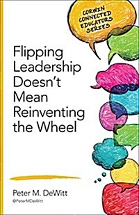 Flipping Leadership Doesnt Mean Reinventing the Wheel (Paperback)