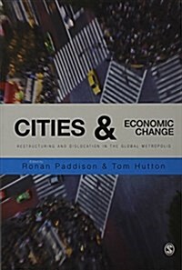 Cities and Economic Change : Restructuring and Dislocation in the Global Metropolis (Hardcover)