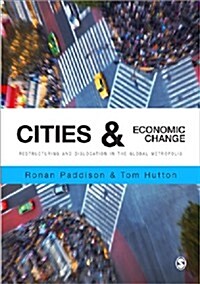 Cities and Economic Change : Restructuring and Dislocation in the Global Metropolis (Paperback)