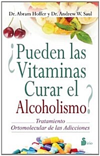 Pueden las Vitaminas Curar el Alcoholismo? = Vitamins Can Cure Alcoholism? (Paperback)