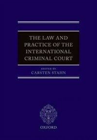 The law and practice of the International Criminal Court