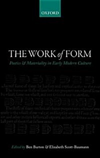 The Work of Form : Poetics and Materiality in Early Modern Culture (Hardcover)