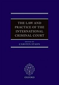 The Law and Practice of the International Criminal Court (Hardcover)