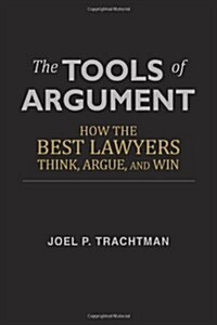 The Tools of Argument: How the Best Lawyers Think, Argue, and Win (Paperback)