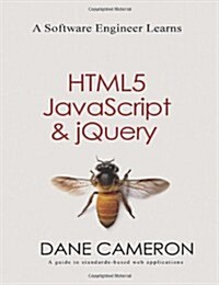A Software Engineer Learns Html5, JavaScript and Jquery (Paperback)