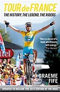 Tour De France : The History, The Legend, The Riders (Paperback)