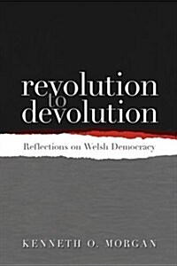 Revolution to Devolution : Reflections on Welsh Democracy (Paperback)