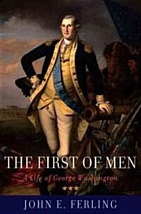 First of Men: A Life of George Washington (Paperback)
