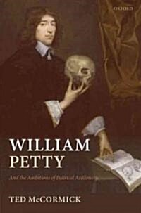 William Petty : And the Ambitions of Political Arithmetic (Hardcover)