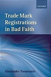 Trade Mark Registrations in Bad Faith (Hardcover, New)