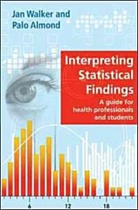 Interpreting Statistical Findings : A Guide for Health Professionals and Students (Hardcover)