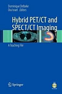 Hybrid PET/CT and SPECT/CT Imaging: A Teaching File [With DVD] (Hardcover, 2010)