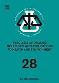 Pyrolysis of Organic Molecules : Applications to Health and Environmental Issues (Hardcover)