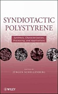 Syndiotactic Polystyrene: Synthesis, Characterization, Processing, and Applications (Hardcover)
