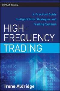 High-frequency trading : a practical guide to algorithmic strategies and trading systems