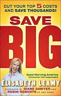 Save Big: Cut Your Top 5 Costs and Save Thousands (Hardcover)