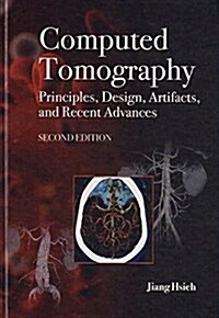 Computed Tomography Principles, Design, Artifacts, and Recent Advances (Hardcover, 2)