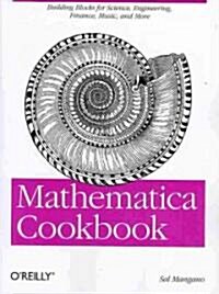 Mathematica Cookbook: Building Blocks for Science, Engineering, Finance, Music, and More (Paperback)