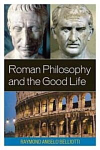 Roman Philosophy and the Good Life (Paperback)
