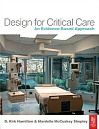 Design for Critical Care : An Evidence-based Approach (Paperback)