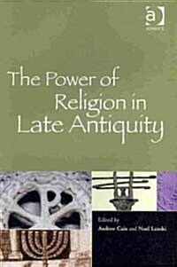 The Power of Religion in Late Antiquity (Hardcover)