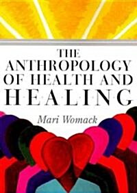 The Anthropology of Health and Healing (Paperback)
