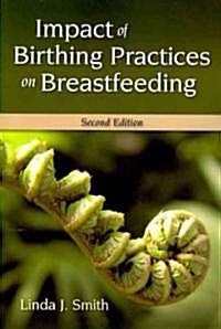 Impact of Birth Practices on Breastfeeding 2e (Paperback, 2, Breastfeeding)