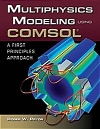 Multiphysics Modeling Using Comsol?: A First Principles Approach (Hardcover)
