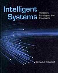 [중고] Intelligent Systems: Principles, Paradigms, and Pragmatics: Principles, Paradigms, and Pragmatics (Hardcover)