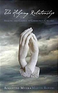 The Helping Relationship: Healing and Change in Community Context (Paperback)