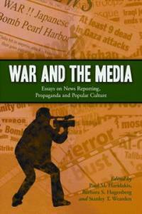 War and the media : essays on news reporting, propaganda and popular culture