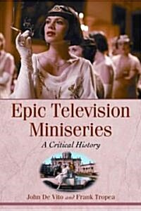 Epic Television Miniseries: A Critical History (Paperback, New)