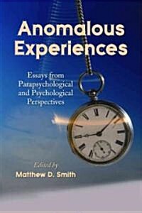 Anomalous Experiences: Essays from Parapsychological and Psychological Perspectives (Paperback)