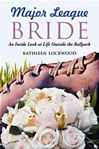 Major League Bride: An Inside Look at Life Outside the Ballpark (Paperback)