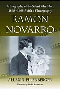 Ramon Novarro: A Biography of the Silent Film Idol, 1899-1968; With a Filmography (Paperback)