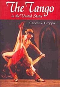 The Tango in the United States: A History (Paperback)