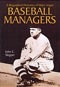 A Biographical Dictionary of Major League Baseball Managers (Paperback)