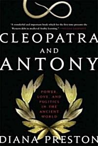 Cleopatra and Antony: Power, Love, and Politics in the Ancient World (Paperback)