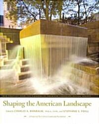 Shaping the American Landscape: New Profiles from the Pioneers of American Landscape Design Project (Hardcover)
