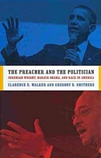 The Preacher and the Politician: Jeremiah Wright, Barack Obama, and Race in America (Hardcover)