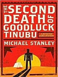 The Second Death of Goodluck Tinubu: A Detective Kubu Mystery (Audio CD, Library)