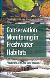 Conservation Monitoring in Freshwater Habitats: A Practical Guide and Case Studies (Hardcover)