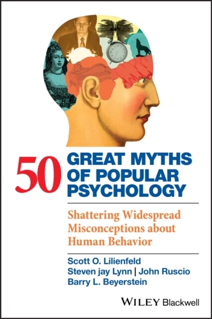 50 Great Myths of Popular Psychology : Shattering Widespread Misconceptions about Human Behavior (Paperback)