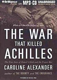 The War That Killed Achilles: The True Story of Homers Iliad and the Trojan War (MP3 CD)