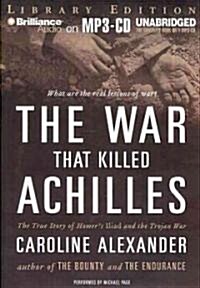 The War That Killed Achilles: The True Story of Homers Iliad and the Trojan War (MP3 CD, Library)